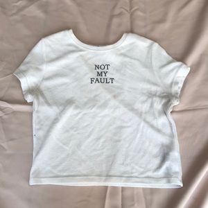 “Not my fault” crop t shirt. Worn a few times.